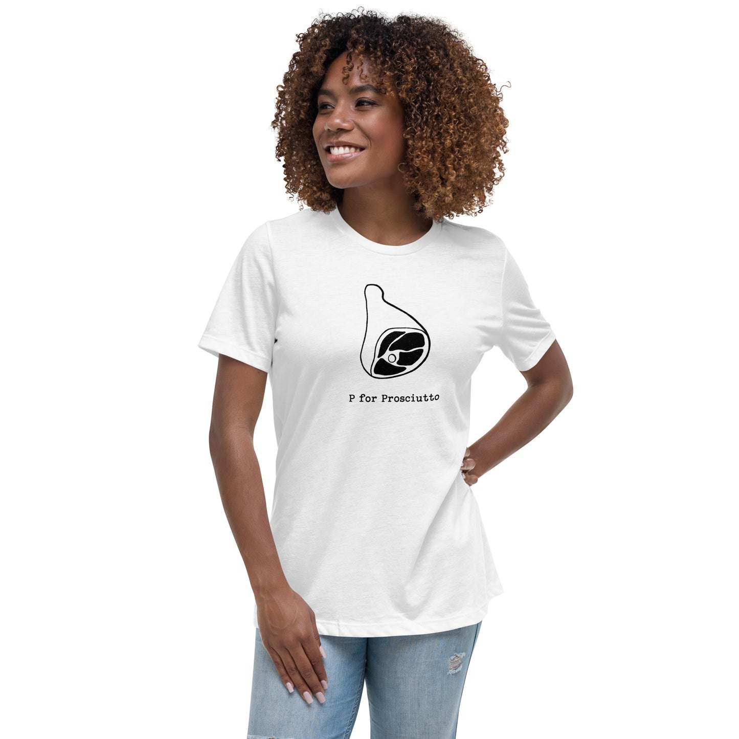 Prosciutto on a Women's Relaxed T-Shirt