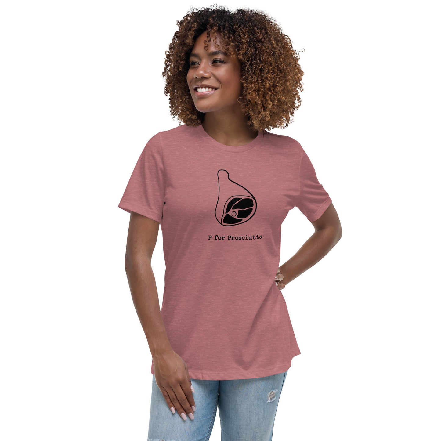 Prosciutto on a Women's Relaxed T-Shirt